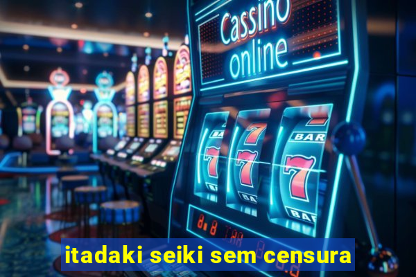 itadaki seiki sem censura